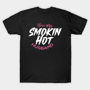 I Love My Smokin Hot Husband T-Shirt